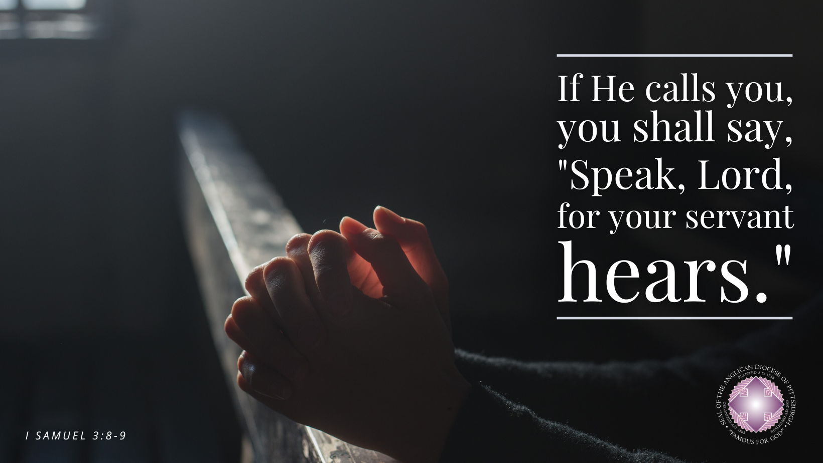 If He calls you, you shall say, "Speak, Lord, for your servant hears."